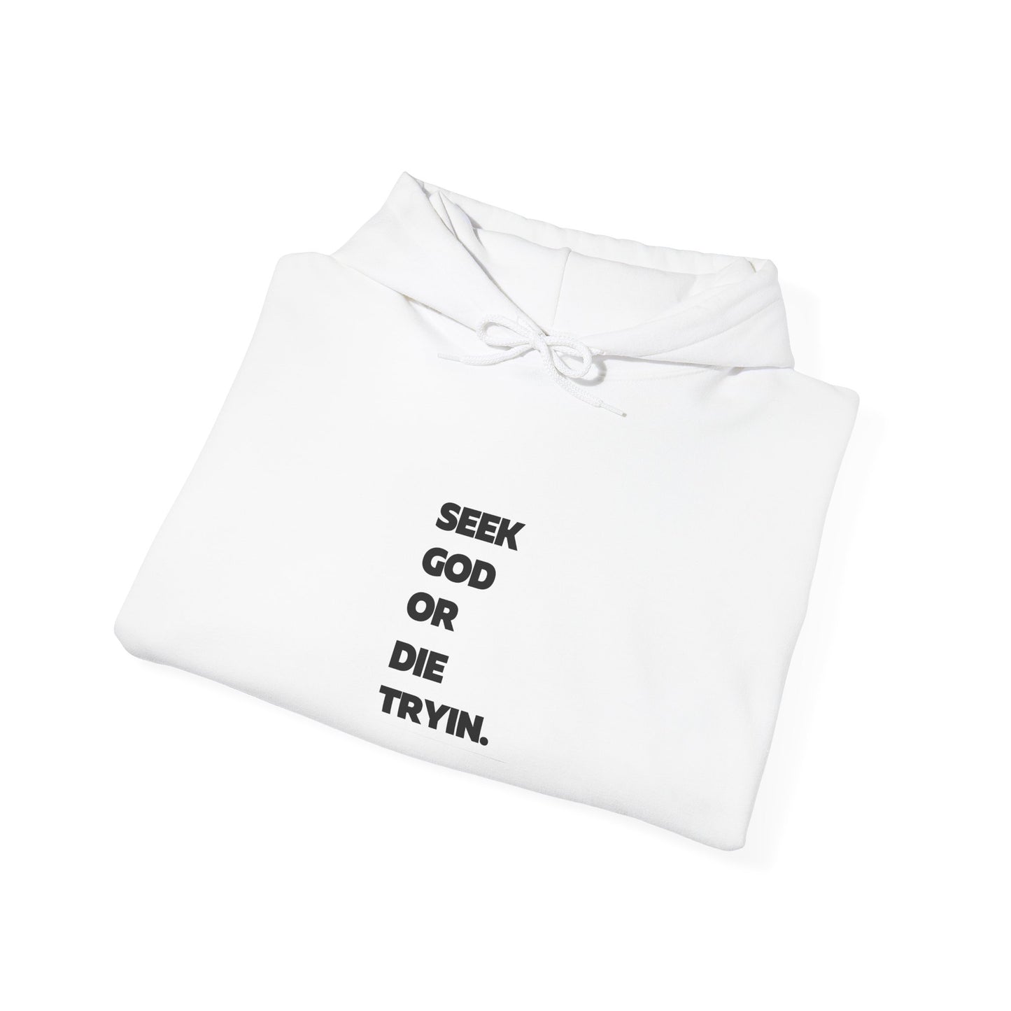 "SEEK GOD OR DIE TRYIN" White Hoodie