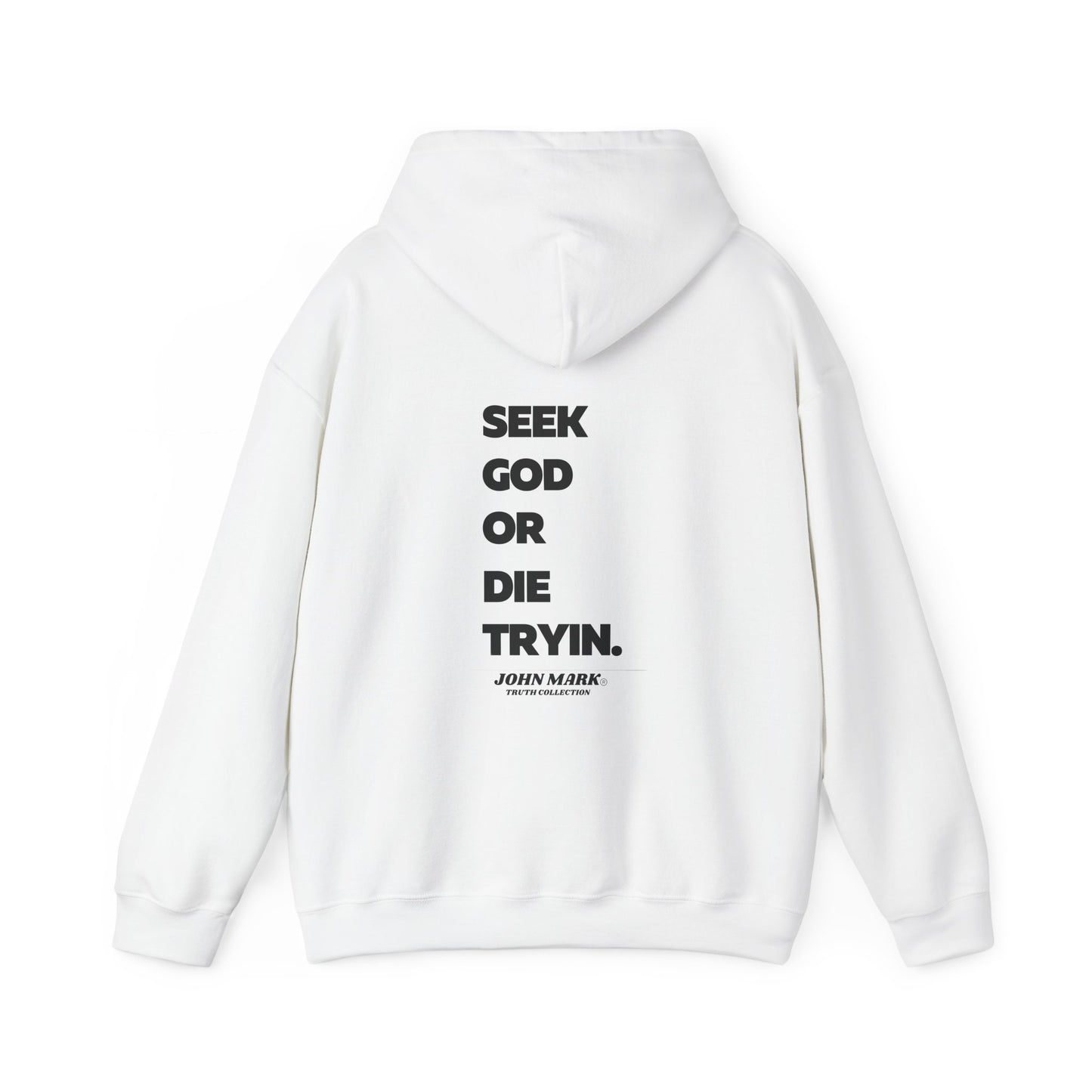 "SEEK GOD OR DIE TRYIN" White Hoodie