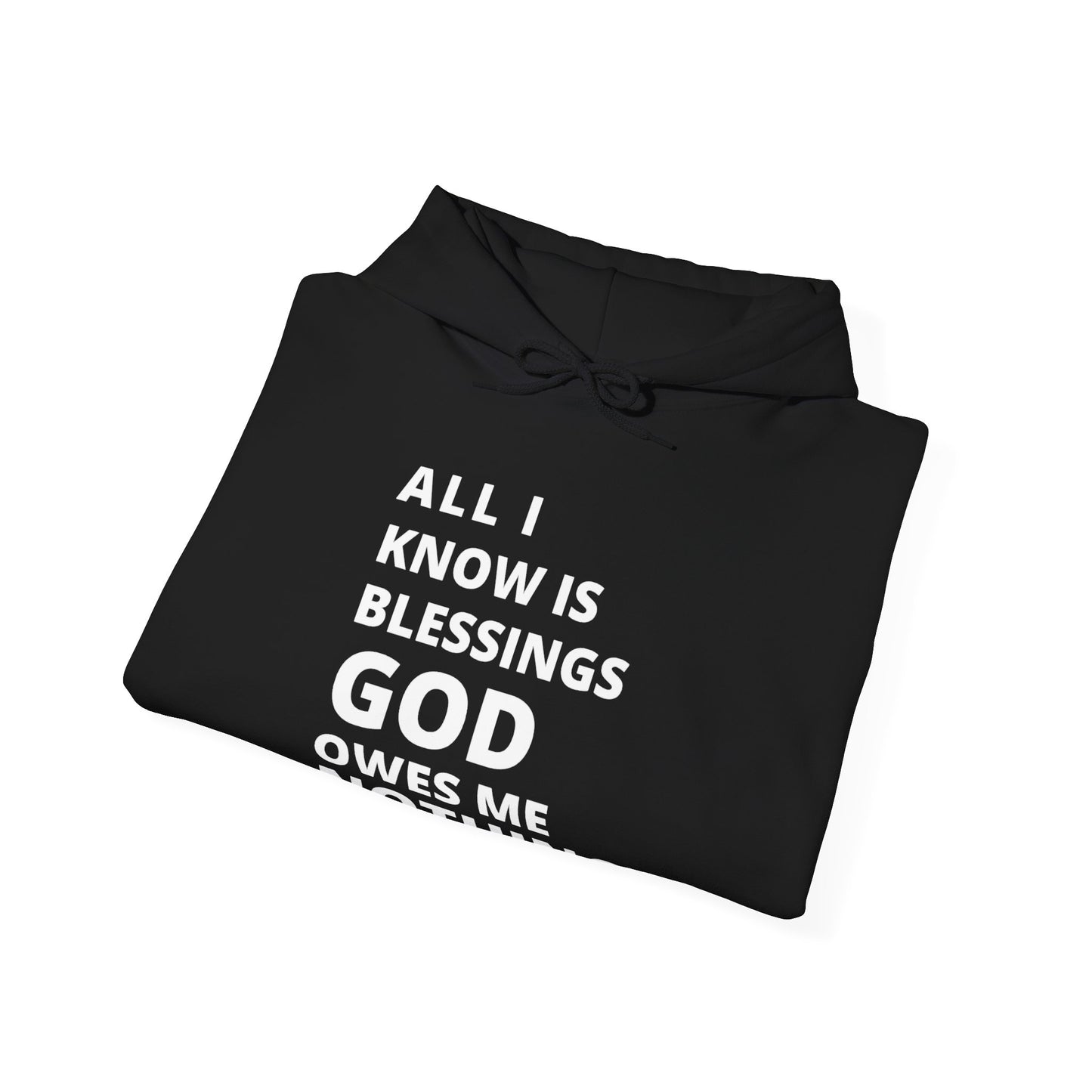 "All I Know Is Blessings God Owes Me Nothing" Hoodie