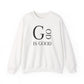 "GOD IS GOOD" Sweatshirt