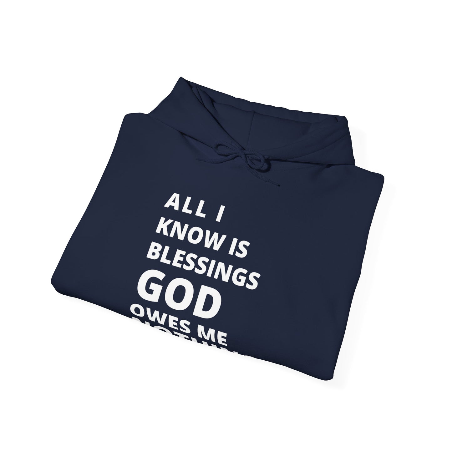"All I Know Is Blessings God Owes Me Nothing" Hoodie